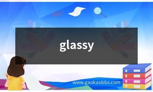 glassy